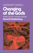 Changing the gods : feminism and the end of traditional religions / by N.R. Goldenberg.
