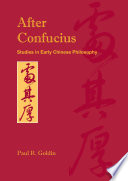 After Confucius : studies in early Chinese philosophy / Paul R. Goldin.
