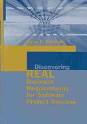 Discovering real business requirements for software project success / Robin F. Goldsmith.