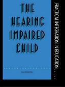 The hearing impaired child / Dan Goldstein.