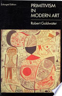 Primitivism in modern art / Robert Goldwater.