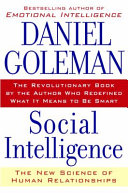 Social intelligence the new science of human relationships / Daniel Goleman.