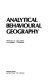 Analytical behavioural geography / Reginald G. Golledge and Robert J. Stimson.