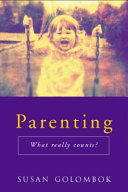 Parenting : what really counts? / Susan Golombok.