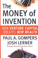 The money of invention : how venture capital creates new wealth / Paul A. Gompers and Josh Lerner.