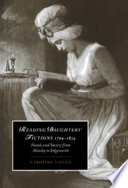 Reading daughters' fictions, 1709-1834 : novels and society from Manley to Edgeworth / Caroline Gonda.