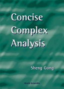 Concise complex analysis / Sheng Gong.