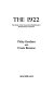 The 1922 : the story of the Conservative Backbenchers' Parliamentary Committee / (by) Philip Goodhart with Ursula Branston.