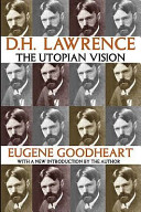 D.H. Lawrence : the utopian vision / Eugene Goodheart ; with a new introduction by the author.