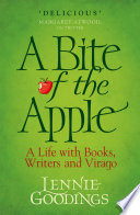 A bite of the apple a life with books, writers and Virago / Lennie Goodings.