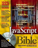 JavaScript bible / Danny Goodman with Michael Morrison ; with a foreward by Brendan Eich, JavaScript's creator.