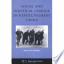 Social and political change in revolutionary China : the Taihang Base area in the War of Resistance to Japan, 1937-1945 / David S.G. Goodman.
