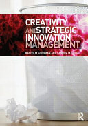 Creativity and strategic innovation management / Malcolm Goodman and Sandra Dingli.