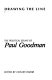 Drawing the line : the political essays of Paul Goodman.