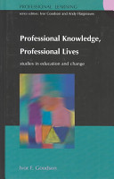 Professional knowledge, professional lives : studies in education and change / Ivor F. Goodson.