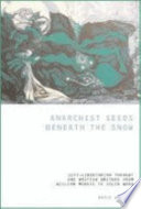 Anarchist seeds beneath the snow : left-libertarianthought and British writers from William Morris to Colin Ward / David Goodway.