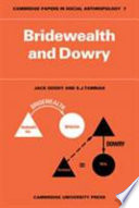 Bridewealth and dowry / (by) Jack Goody and S.J. Tambiah.