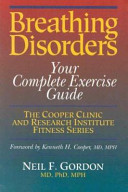 Breathing disorders : your complete exercise guide / Neil F. Gordon..