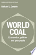 World coal : economics, policies and prospects / Richard L. Gordon.
