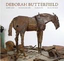 Deborah Butterfield / Robert Gordon ; essay by John Yau ; poems by Vicki Hearne.