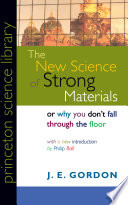 The new science of strong materials : or why you don't fall through the floor / J.E. Gordon.