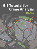 GIS tutorial for crime analysis / Wilpen L. Gorr and Kristen S. Kurland.