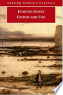 Father and son / Edmund Gosse ; edited with an introduction and notes by Michael Newton.