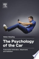 The psychology of the car automobile admiration, attachment, and addiction / Stefan Gossling.