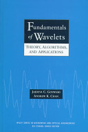 Fundamentals of wavelets : theory, algorithms, and applications / Jaideva C. Goswami, Andrew K. Chan.