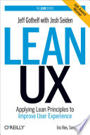 Lean UX applying lean principles to improve user experience / Jeff Gothelf and Josh Seiden.
