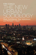 The new urban sociology / Mark Gottdiener, University at Buffalo, Ray Hutchison, University of Wisconsin, Green Bay, Michael T. Ryan.