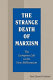 The strange death of Marxism : the European Left in the new millennium / Paul Edward Gottfried.