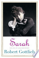 Sarah : The Life of Sarah Bernhardt / Robert Gottlieb.