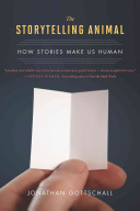 The storytelling animal : how stories make us human / Jonathan Gottschall.