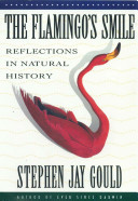 The flamingo's smile : reflections in natural history / Stephen Jay Gould.