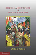 Religion and conflict in modern South Asia / William Gould.