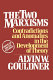 The two marxisms : contradictions and anomalies in the development of theory / (by) Alvin W. Gouldner.