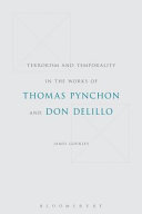Terrorism and temporality in the works of Thomas Pynchon and Don DeLillo / by James Gourley.