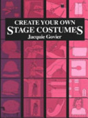 Create your own stage costumes / Jacquie Govier and Gill Davies.