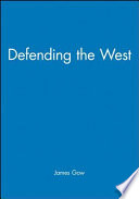 Defending the West / James Gow.