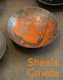 Sheela Gowda / texts by Anthony Downey ; edited by Jonathan Watkins.
