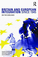 Britain and European integration since 1945 : on the sidelines / David Gowland, Arthur Turner and Alex Wright.