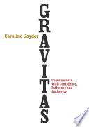 Gravitas : how to communicate with confidence, influence and authority / Caroline Goyder.