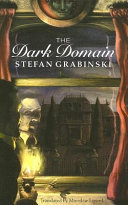 The dark domain / Stefan Grabinski ; translated with an introduction by Miroslaw Lipinski and an afterword by Madeleine Johnson.