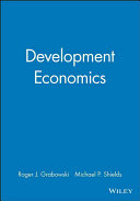 Development economics / Richard Grabowski, Michael P. Shields.