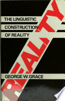 The linguistic construction of reality / George W. Grace.