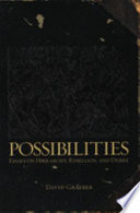 Possibilities : essays on hierarchy, rebellion and desire / David Graeber.