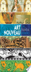 Art nouveau the essential reference / Carol Belanger Grafton.