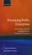 Privatizing public enterprises : constitutions, the state, and regulation in comparative perspective / Cosmo Graham, Tony Prosser.
