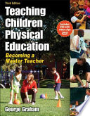 Teaching children physical education : becoming a master teacher / George Graham.